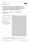 Research paper thumbnail of Student motivation and satisfaction: Why choose an international academic franchise programme rather than a home one?