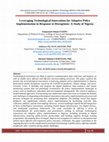 Research paper thumbnail of Leveraging Technological Innovations for Adaptive Policy Implementation in Response to Disruptions: A Study of Nigeria