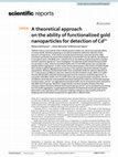 Research paper thumbnail of A theoretical approach on the ability of functionalized gold nanoparticles for detection of Cd2+