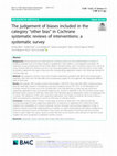 Research paper thumbnail of The judgement of biases included in the category “other bias” in Cochrane systematic reviews of interventions: a systematic survey