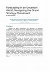 Research paper thumbnail of Forecasting in an Uncertain World: Navigating the Grand Strategy Chessboard