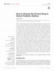 Research paper thumbnail of How to Choose the Correct Drug in Severe Pediatric Asthma