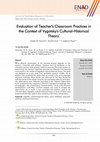 Research paper thumbnail of Evaluation of Teacher's Classroom Practices in the Context of Vygotsky's Cultural-Historical Theory