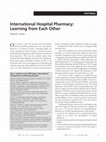 Research paper thumbnail of International Hospital Pharmacy: Learning from Each Other