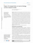 Research paper thumbnail of Impact of nanoparticles on neuron biology: current research trends