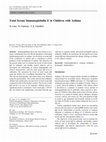 Research paper thumbnail of Total serum immunoglobulin e in children with asthma