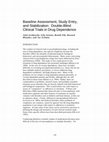 Research paper thumbnail of Baseline Assessment, Study Entry, and Stabilization: Double-Blind Clinical Trials in Drug Dependence