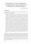 Research paper thumbnail of Cuacuauhtzin o el Urías tepechpaneca. Un relato de poder, amor y muerte en el Acolhuacan y su trasfondo político