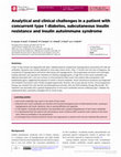 Research paper thumbnail of Analytical and clinical challenges in a patient with concurrent type 1 diabetes, subcutaneous insulin resistance and insulin autoimmune syndrome