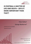 Research paper thumbnail of Is Football a Matter of Life and Death – Or is it more Important than that?