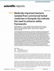 Research paper thumbnail of Medically important bacteria isolated from commercial herbal medicines in Kampala city indicate the need to enhance safety frameworks