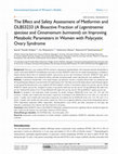 Research paper thumbnail of The Effect and Safety Assessment of Metformin and DLBS3233 (A Bioactive Fraction of Lagerstroemia speciosa and Cinnamomum burmannii) on Improving Metabolic Parameters in Women with Polycystic Ovary Syndrome