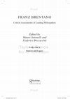 Research paper thumbnail of Franz Brentano: Critical Assessment, vol. 1, Sources and Legacy, Routledge Critical Assessment of Leading Philosophers Series, New York/ London, 2019