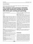 Research paper thumbnail of Pain acceptance and psychological inflexibility predict pain interference outcomes for persons with chronic pain receiving pain psychology