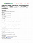 Research paper thumbnail of Evaluation of Low to Moderate Arsenic Exposure, Metabolism and Skin Lesions in a Turkish Rural Population