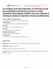 Research paper thumbnail of Co-creation and self-evaluation of informal social accountability mechanism process in water, sanitation and hygiene (WASH) services delivery in childcare centres in Nairobi’s informal settlements 