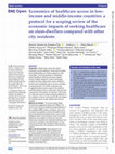 Research paper thumbnail of Economics of healthcare access in low-income and middle-income countries: a protocol for a scoping review of the economic impacts of seeking healthcare on slum-dwellers compared with other city residents