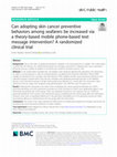 Research paper thumbnail of Can adopting skin cancer preventive behaviors among seafarers be increased via a theory-based mobile phone-based text message intervention? A randomized clinical trial