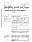 Research paper thumbnail of Customized Slab-Segmentation Method for Projection-Artifact Elimination in Best Vitelliform Macular Dystrophy: A Swept-Source Optical Coherence Tomography Angiography Study