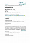 Research paper thumbnail of Listening to children as they play A escuta das crianças por meio de suas brincadeiras La escucha de los niños a través de sus juegos