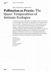 Research paper thumbnail of Pollination as Praxis: The Queer Temporalities of Intimate Ecologies