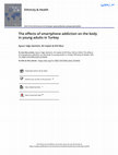 Research paper thumbnail of The effects of smartphone addiction on the body in young adults in Turkey