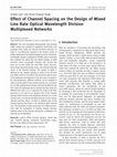 Research paper thumbnail of Effect of Channel Spacing on the Design of Mixed Line Rate Optical Wavelength Division Multiplexed Networks