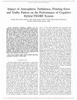 Research paper thumbnail of Impact of Atmospheric Turbulence, Pointing Error, and Traffic Pattern on the Performance of Cognitive Hybrid FSO/RF System