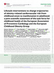 Research paper thumbnail of Lifestyle interventions to change trajectories of obesity-related cardiovascular risk from childhood onset to manifestation in adulthood: a joint scientific statement of the task force for childhood health of the European Association of Preventive Cardiology and the European Childhood Obesity Group