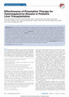 Research paper thumbnail of Effectiveness of Preemptive Therapy for Cytomegalovirus Disease in Pediatric Liver Transplantation