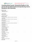 Research paper thumbnail of Counting What Counts: Assessing Quality of Life and its Social Determinants Among Nursing Home Residents with Dementia