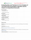 Research paper thumbnail of Evaluating Bias and Fairness in AI: An Analysis of YouTube’s Recommendation Algorithm and its Impact on Geopolitical Discourse