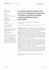 Research paper thumbnail of Unveiling cognitive aspects and accuracy of diagnostic judgments in physical education teachers assessing different tasks in gymnastics