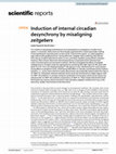 Research paper thumbnail of Induction of internal circadian desynchrony by misaligning zeitgebers