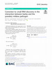 Research paper thumbnail of Correction to: small RNA discovery in the interaction between barley and the powdery mildew pathogen