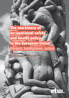 Research paper thumbnail of The machinery of occupational safety and health policy in the European Union. History, institutions, actors, 1