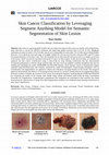 Research paper thumbnail of Skin Cancer Classification by Leveraging Segment Anything Model for Semantic Segmentation of Skin Lesion