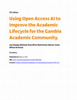 Research paper thumbnail of Using Open Access AI to Improve the Academic Lifecycle for the Gambia Academic Community