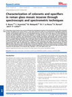 Research paper thumbnail of Characterization of colorants and opacifiers in roman glass mosaic tesserae through spectroscopic and spectrometric techniques