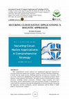 Research paper thumbnail of SECURING CLOUD-NATIVE APPLICATIONS: A HOLISTIC APPROACH