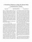 Research paper thumbnail of A Simulation Platform to Study the Human Body Communication Channel