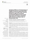 Research paper thumbnail of Analgesic Effects of Compression at Trigger Points Are Associated With Reduction of Frontal Polar Cortical Activity as Well as Functional Connectivity Between the Frontal Polar Area and Insula in Patients With Chronic Low Back Pain: A Randomized Trial