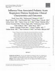 Research paper thumbnail of Influenza Virus Associated Pediatric Acute Respiratory Distress Syndrome: Clinical Characteristics and Outcomes