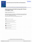 Research paper thumbnail of Social exclusion and health among older Chinese in Shanghai, China