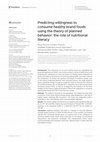 Research paper thumbnail of Predicting willingness to consume healthy brand foods using the theory of planned behavior: the role of nutritional literacy