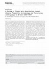 Research paper thumbnail of A Review of Dissent with Modification. Human Origins, Palaeolithic Archaeology and Evolutionary Anthropology in Britain 1859–1901