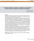 Research paper thumbnail of La Profesión Académica en Argentina: configuraciones pre pandémicas / Academic Profession in Argentina: Pre-pandemic Configurations