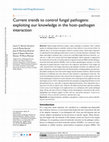 Research paper thumbnail of Current trends to control fungal pathogens: exploiting our knowledge in the host–pathogen interaction