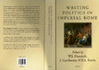 Research paper thumbnail of W. J. Dominik, J. Garthwaite and P. A. Roche (eds), Writing Politics in Imperial Rome. Leiden/Boston: E. J. Brill 2009. ISBN 10: 90-04-15671-2; ISBN 13: 978-90-04 156715. Pp. xiii + 539.