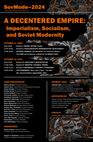 Research paper thumbnail of SovMode-2024: "A Decentered Empire: Imperialism, Socialism, and Soviet Modernity." A workshop (11-12. 10. 2024, Princeton).